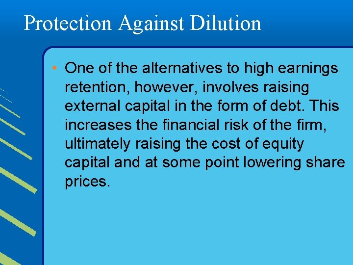 Protection Against Dilution • One of the alternatives to high earnings retention, however, involves