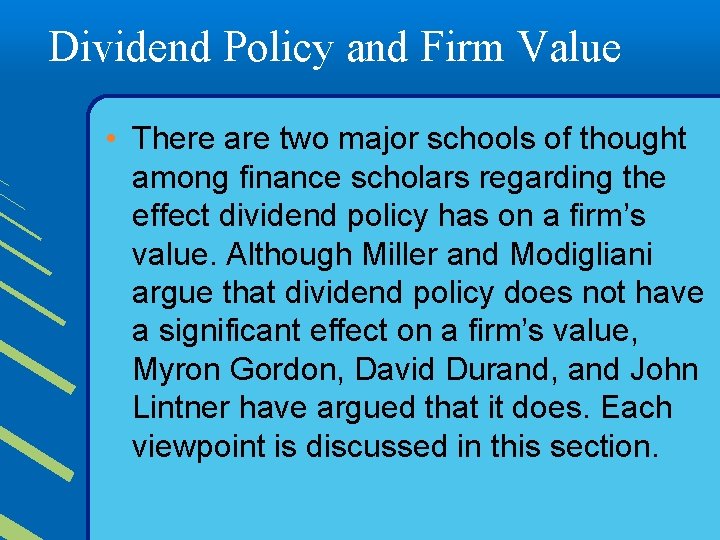 Dividend Policy and Firm Value • There are two major schools of thought among