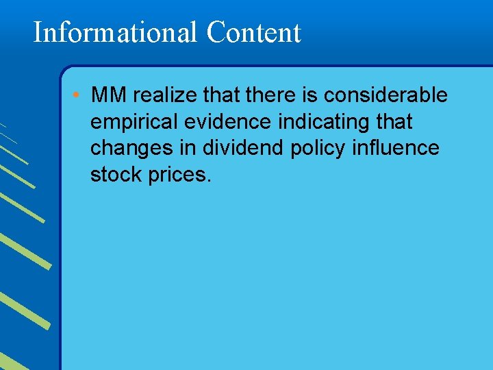 Informational Content • MM realize that there is considerable empirical evidence indicating that changes