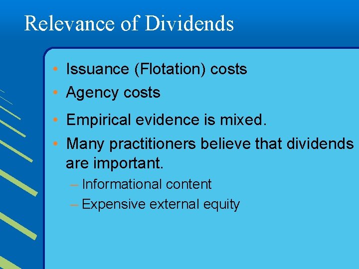 Relevance of Dividends • Issuance (Flotation) costs • Agency costs • Empirical evidence is