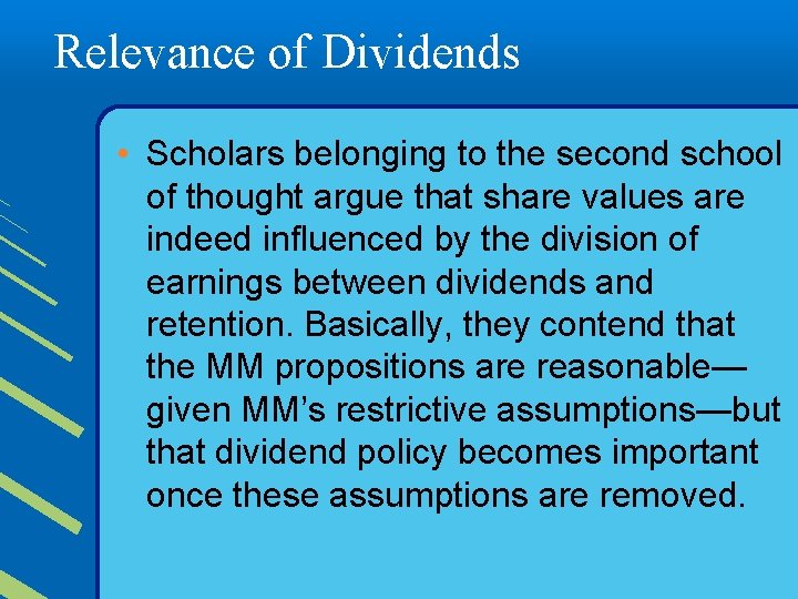 Relevance of Dividends • Scholars belonging to the second school of thought argue that