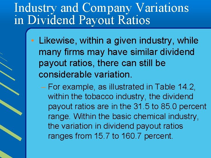 Industry and Company Variations in Dividend Payout Ratios • Likewise, within a given industry,