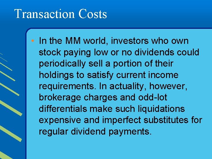 Transaction Costs • In the MM world, investors who own stock paying low or