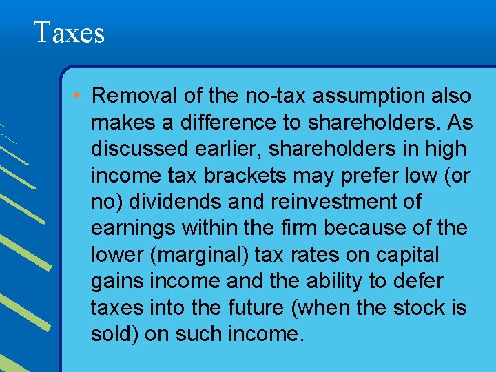 Taxes • Removal of the no-tax assumption also makes a difference to shareholders. As