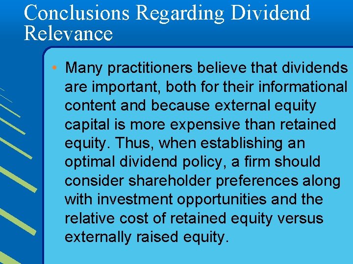 Conclusions Regarding Dividend Relevance • Many practitioners believe that dividends are important, both for