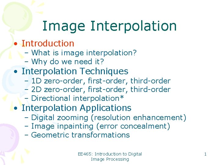 Image Interpolation • Introduction – What is image interpolation? – Why do we need