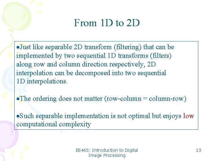 From 1 D to 2 D ·Just like separable 2 D transform (filtering) that