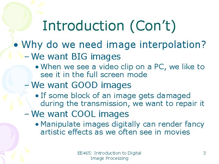 Introduction (Con’t) • Why do we need image interpolation? – We want BIG images