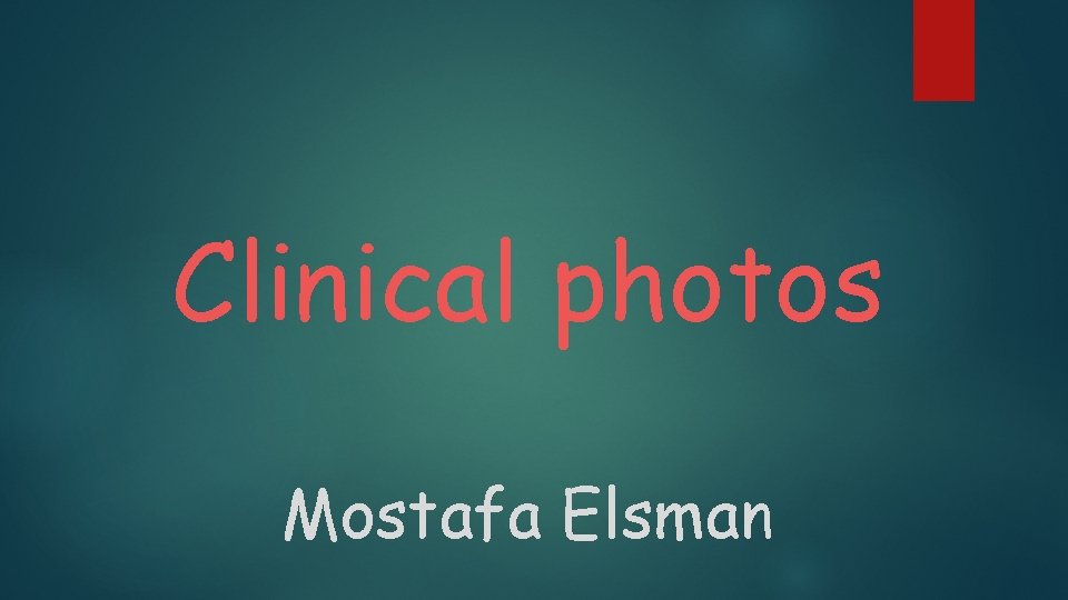 Clinical photos Mostafa Elsman 