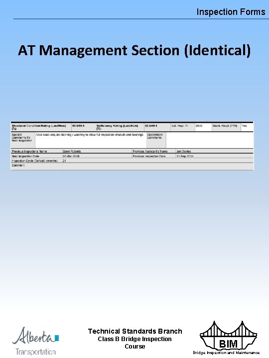 Inspection Forms AT Management Section (Identical) Technical Standards Branch Class B Bridge Inspection Course