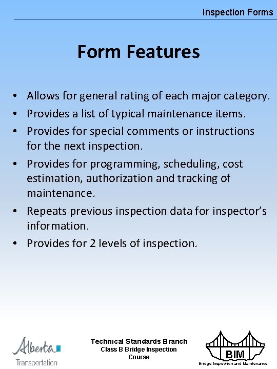 Inspection Forms Form Features • Allows for general rating of each major category. •