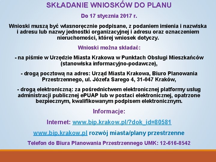  SKŁADANIE WNIOSKÓW DO PLANU Do 17 stycznia 2017 r. Wnioski muszą być własnoręcznie