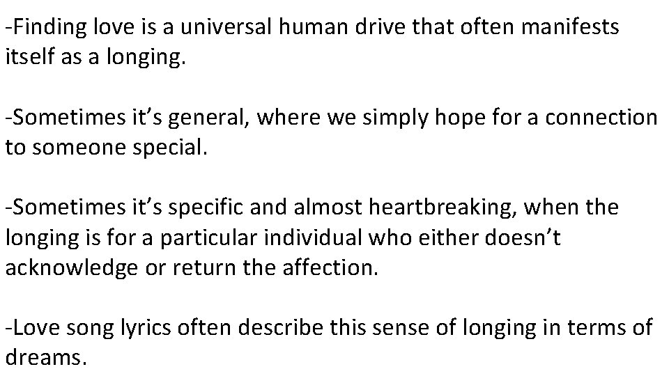 -Finding love is a universal human drive that often manifests itself as a longing.