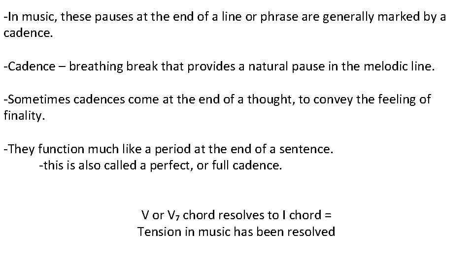 -In music, these pauses at the end of a line or phrase are generally