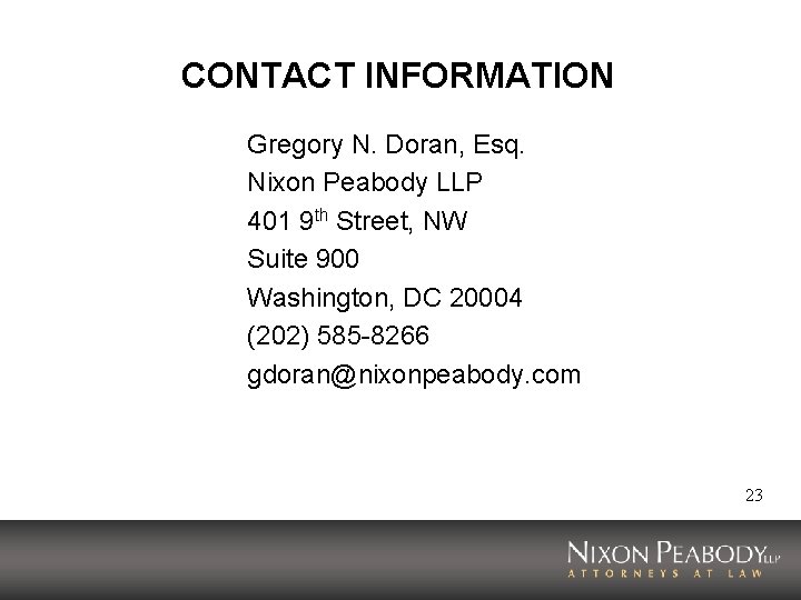 CONTACT INFORMATION Gregory N. Doran, Esq. Nixon Peabody LLP 401 9 th Street, NW CONTACT INFORMATION Gregory N. Doran, Esq. Nixon Peabody LLP 401 9 th Street, NW