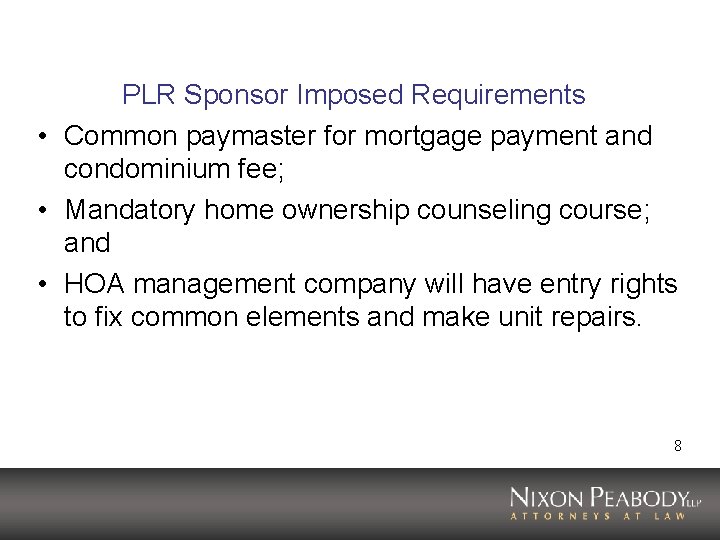 PLR Sponsor Imposed Requirements • Common paymaster for mortgage payment and condominium fee; • PLR Sponsor Imposed Requirements • Common paymaster for mortgage payment and condominium fee; •