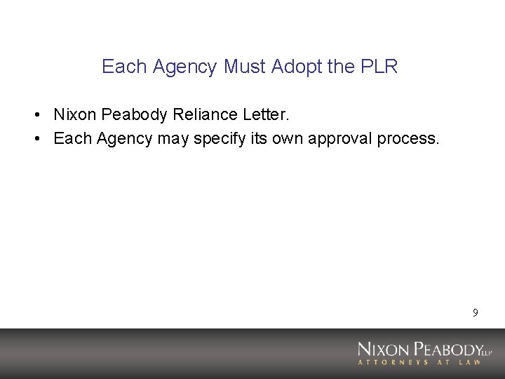 Each Agency Must Adopt the PLR • Nixon Peabody Reliance Letter. • Each Agency Each Agency Must Adopt the PLR • Nixon Peabody Reliance Letter. • Each Agency