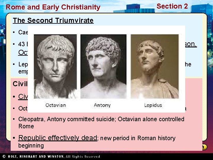 Rome and Early Christianity Section 2 The Second Triumvirate • Caesar’s murder did not