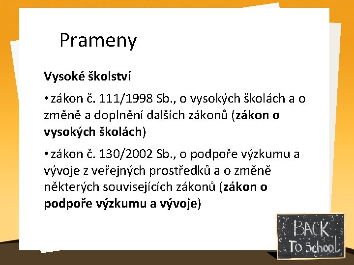 Prameny Vysoké školství • zákon č. 111/1998 Sb. , o vysokých školách a o