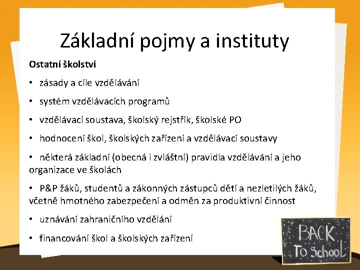 Základní pojmy a instituty Ostatní školství • zásady a cíle vzdělávání • systém vzdělávacích