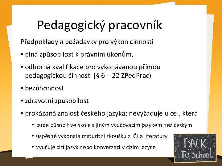 Pedagogický pracovník Předpoklady a požadavky pro výkon činnosti • plná způsobilost k právním úkonům,