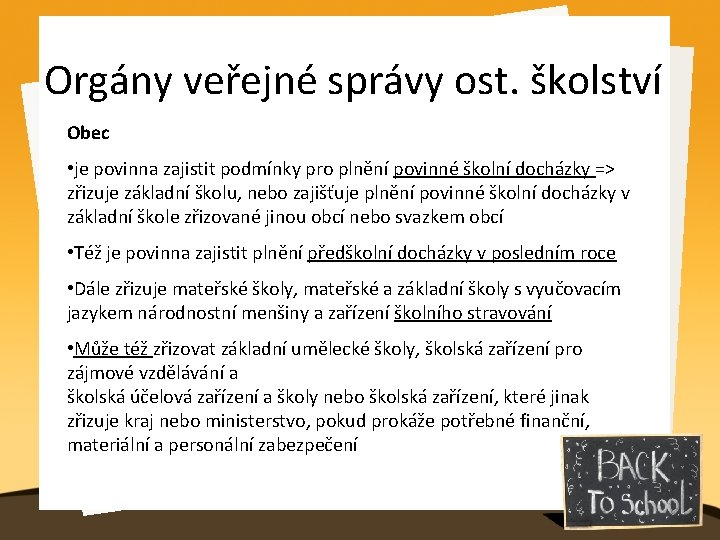 Orgány veřejné správy ost. školství Obec • je povinna zajistit podmínky pro plnění povinné