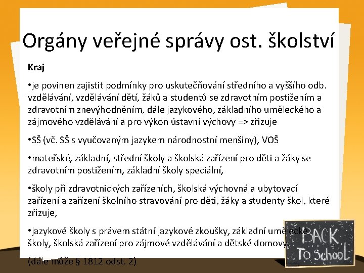 Orgány veřejné správy ost. školství Kraj • je povinen zajistit podmínky pro uskutečňování středního