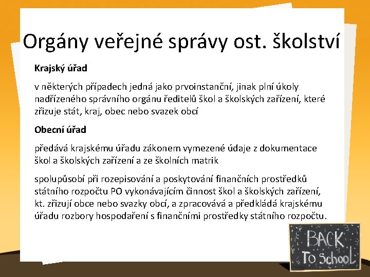 Orgány veřejné správy ost. školství Krajský úřad v některých případech jedná jako prvoinstanční, jinak