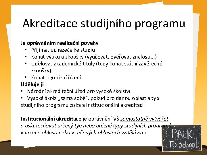 Akreditace studijního programu Je oprávněním realizační povahy • Přijímat uchazeče ke studiu • Konat