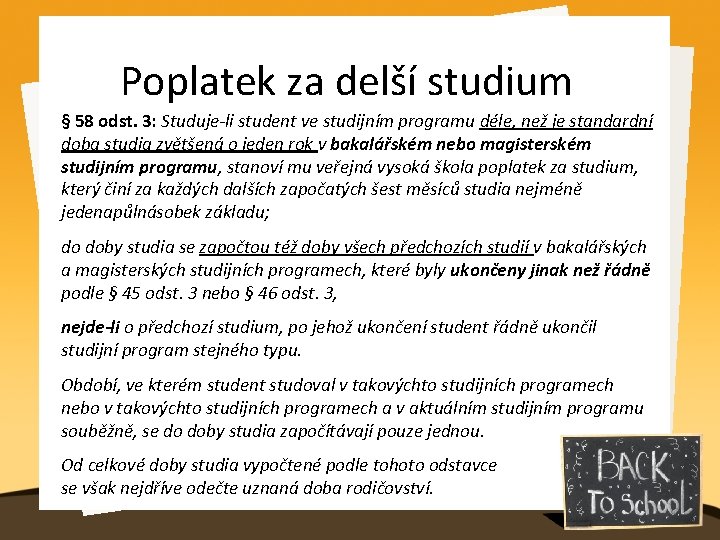 Poplatek za delší studium § 58 odst. 3: Studuje-li student ve studijním programu déle,