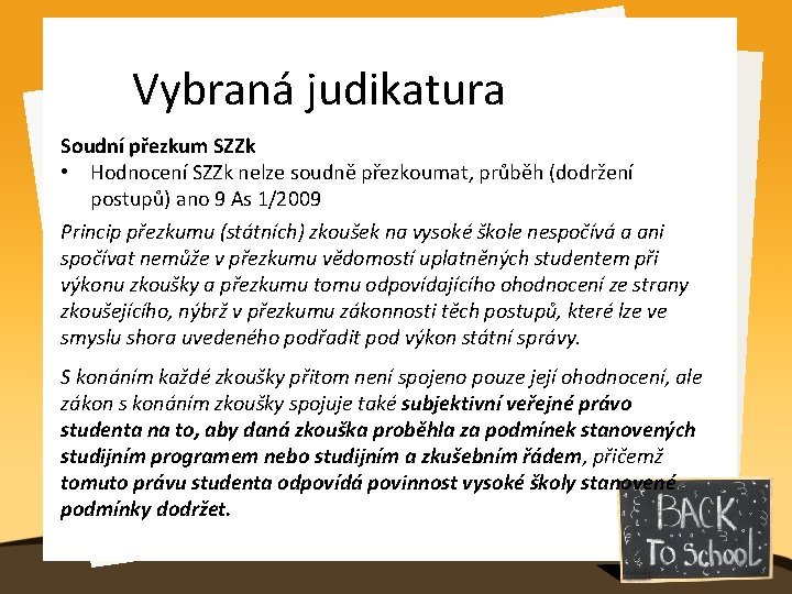 Vybraná judikatura Soudní přezkum SZZk • Hodnocení SZZk nelze soudně přezkoumat, průběh (dodržení postupů)