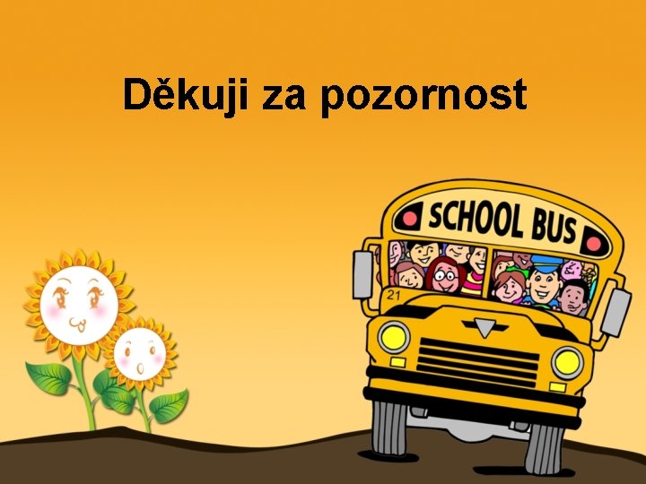 Děkuji za pozornost 
