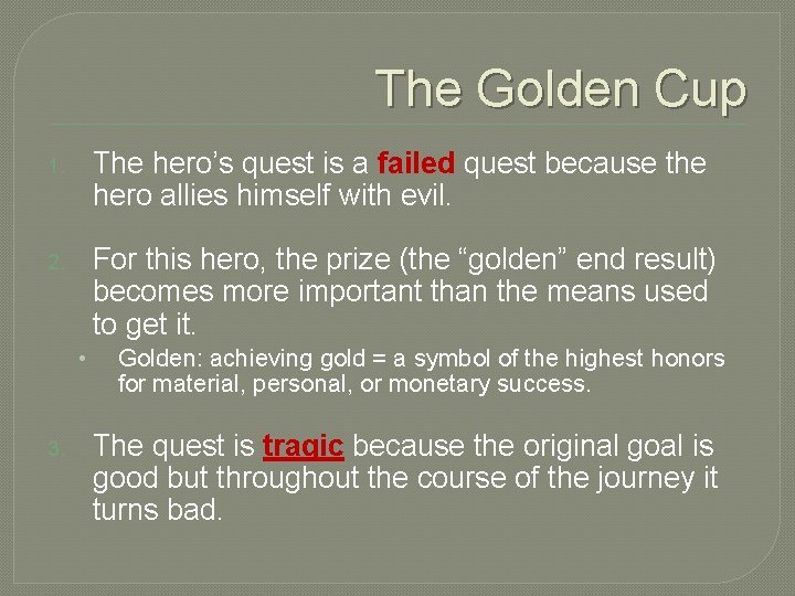 The Golden Cup 1. The hero’s quest is a failed quest because the hero