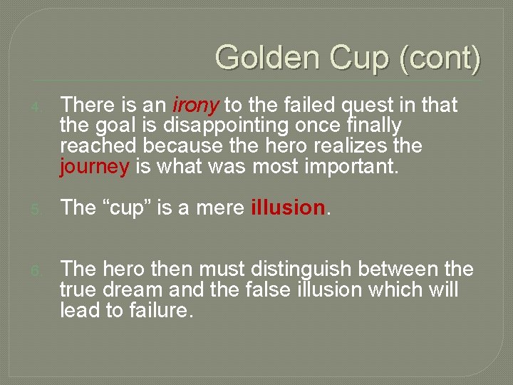 Golden Cup (cont) 4. There is an irony to the failed quest in that