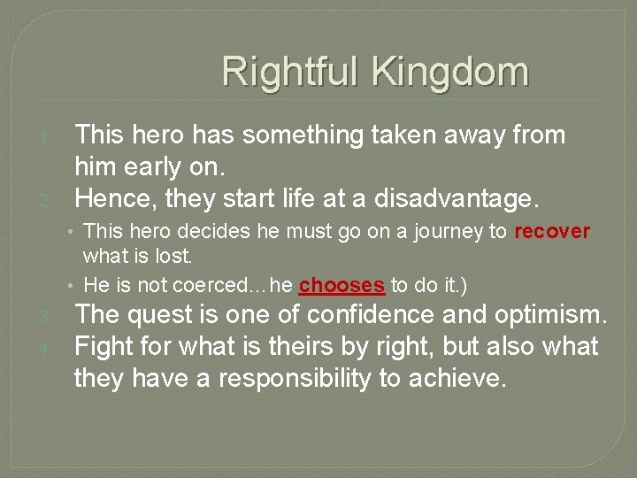 Rightful Kingdom 1. 2. This hero has something taken away from him early on.