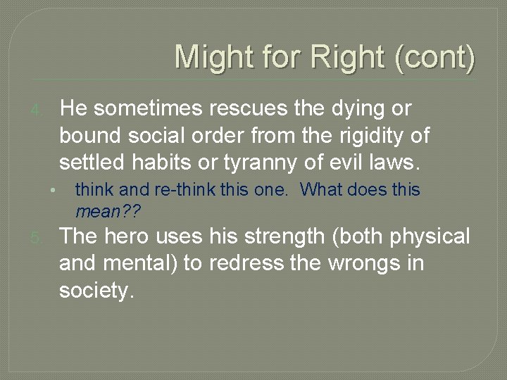 Might for Right (cont) He sometimes rescues the dying or bound social order from
