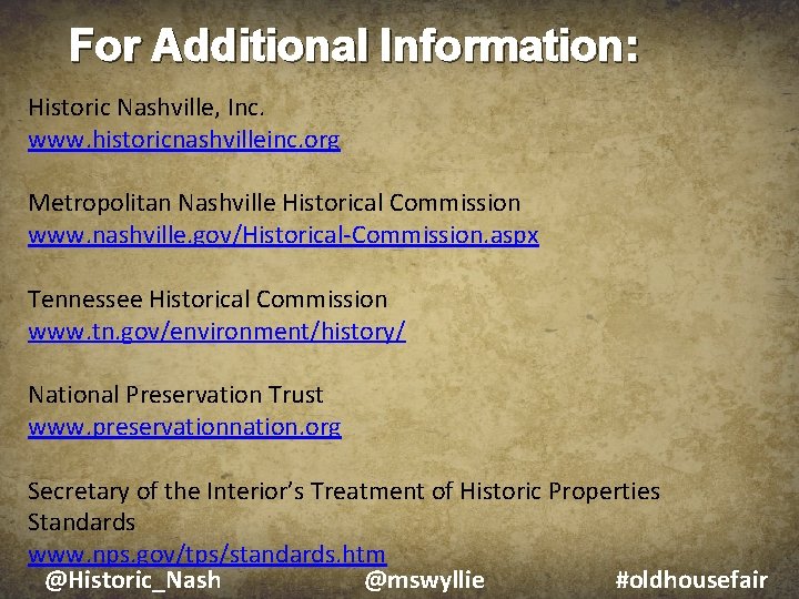 For Additional Information: Historic Nashville, Inc. www. historicnashvilleinc. org Metropolitan Nashville Historical Commission www.