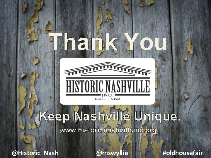 Thank You Keep Nashville Unique. www. historicnashvilleinc. org @Historic_Nash @mswyllie #oldhousefair 