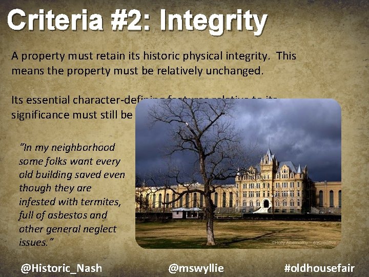 Criteria #2: Integrity A property must retain its historic physical integrity. This means the