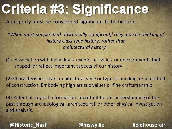 Criteria #3: Significance A property must be considered significant to be historic. “When most