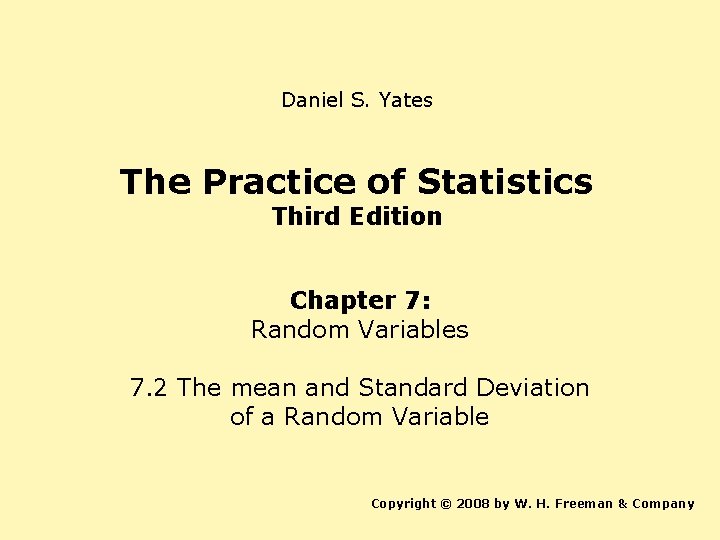 Daniel S. Yates The Practice of Statistics Third Edition Chapter 7: Random Variables 7.