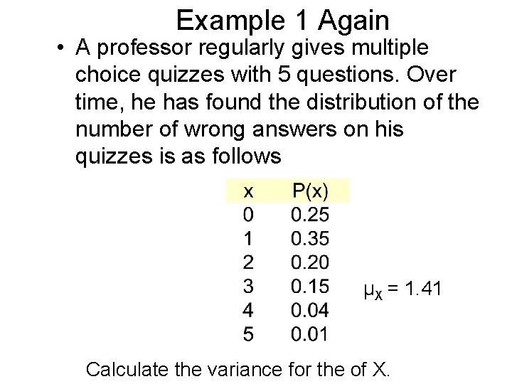 Example 1 Again • A professor regularly gives multiple choice quizzes with 5 questions.