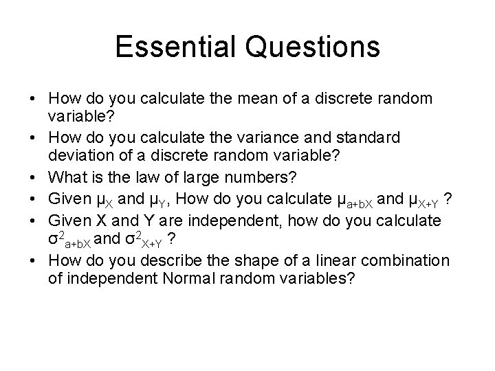Essential Questions • How do you calculate the mean of a discrete random variable?