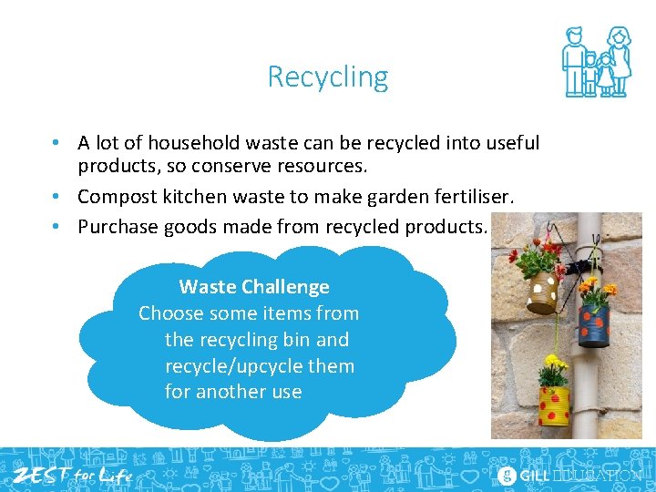 Recycling • A lot of household waste can be recycled into useful products, so