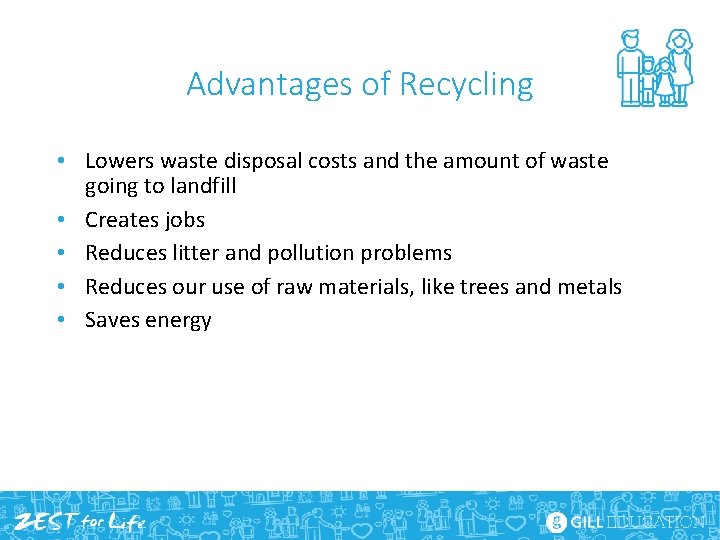 Advantages of Recycling • Lowers waste disposal costs and the amount of waste going