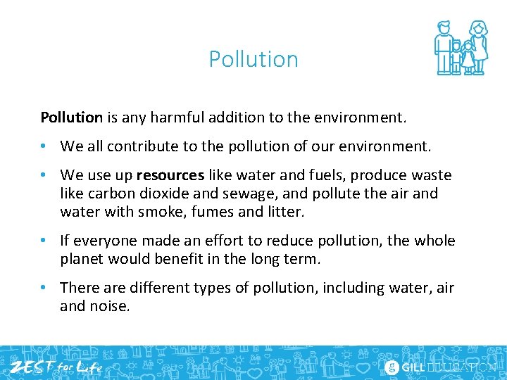 Pollution is any harmful addition to the environment. • We all contribute to the