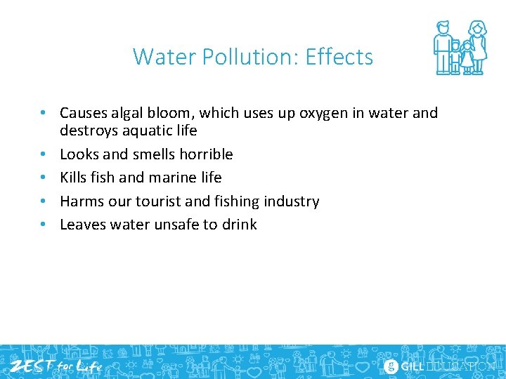 Water Pollution: Effects • Causes algal bloom, which uses up oxygen in water and