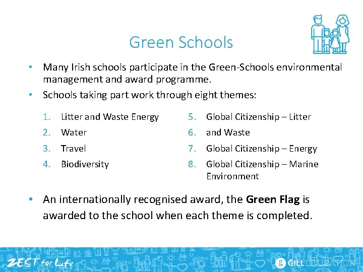 Green Schools • Many Irish schools participate in the Green-Schools environmental management and award