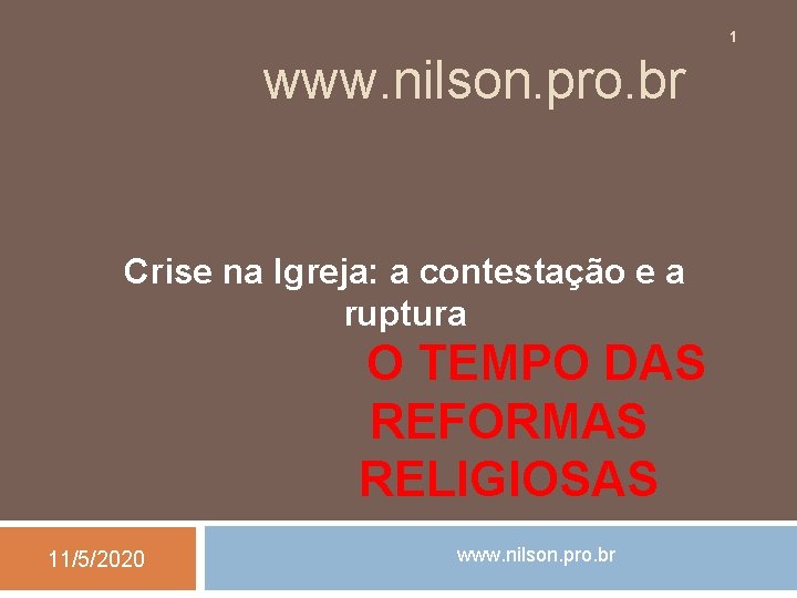 1 www. nilson. pro. br Crise na Igreja: a contestação e a ruptura O