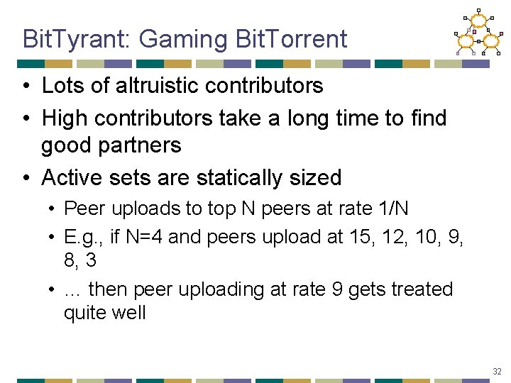 Bit. Tyrant: Gaming Bit. Torrent • Lots of altruistic contributors • High contributors take